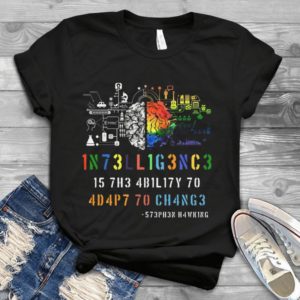 1N73LL1G3NC3 15 7H3 4B1L17Y 70 4D4P7 70 CH4NGE Handmade Shirt