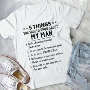 5 Things You Should Know About My Man He Is Scuba Diver Handmade Shirt