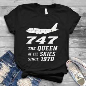 747 The Queen Of The Skies Since 1970 Gift Idea Best Unisex T- Shirt