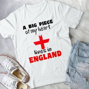 A Big Piece Of My Heart Lives In England Handmade Shirt