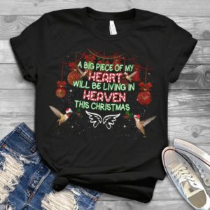 A Big Piece Of My Heart Will Be Living In Heaven This Christmas Handmade SHirt