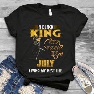 A Black King Was Born In July Living My Best Life Black Pannther Handmade Shirt