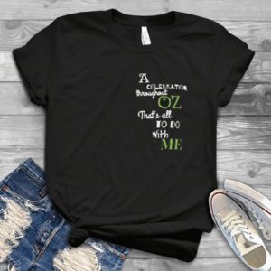 A Celebration Throought Oz That's all ToiDo With Me Handmade Shirt