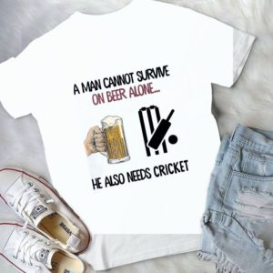 A Man Can't Survive On Beer Alone He Also Needs Cricket Handmade Shirt