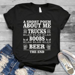 A Short Poem About Me Trucks Blah Blah Blah Boobs Beer The End Handmade Shirt