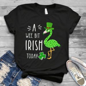 A Wee Bit Irish Today Handmade Shirt