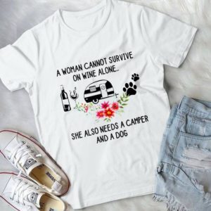 A Woman Cannot Survive On Wine Alone She Also Needs A Camper Handmade Shirt