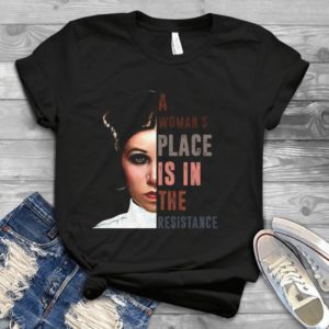 A Woman's Place Is In The Resistance Handmade Shirt