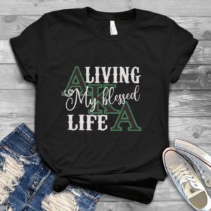 Aka Living My Blessed Life Handmade Shirt