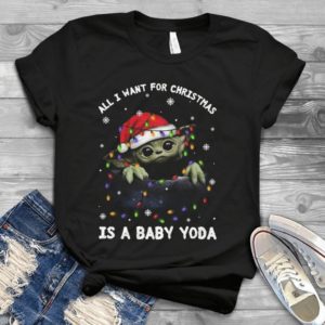 All I Want For Christmas Is A Baby Yoda Handmade Shirt