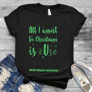 All I Want For Christmas Is Cure Celiac Disease Awareness Handmade Shirt
