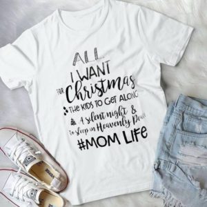 All I Want For Christmas The Kids To Get Along A Silent Night Handmade Shirt