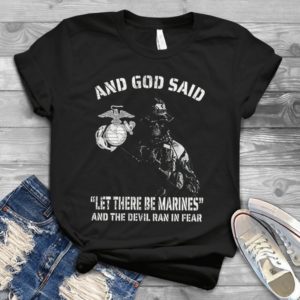 And God Said Let There Be Marines And The Devil An In Fear Handmade Shirt