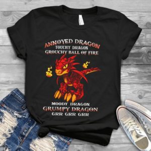 Annoyed Dragon Touchy Dragon Grouchy Ball Of Free Mooody Dragon Handmade Shirt