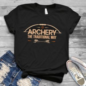 Archery The Traditional Way Handmade Shirt