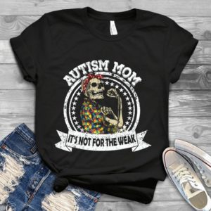 Autism Mom It's Not For The Weak Handmade Shirt