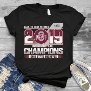 Back To Back To Back Ohiostate 2019 Big 10 Football Champions Handmade Shirt