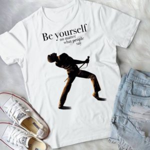Be Yourself No Matter What People Say Singer Handmade Shirt