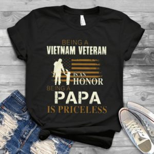 Being A Vietnam Veteran Is An Honor Being A Papa Is Priceless Handmade Shirt