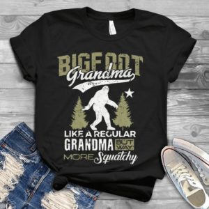 Bigfoot Grandma Like A Regular Grandma But Way More Sqautchy Handmade Shirt
