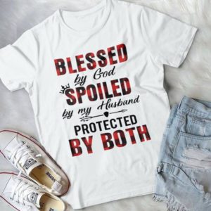 Blessed By God Spoled By My Husband Protected By Both Handmade Shirt