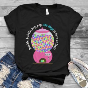 Bubble Bubble Pop Pop 100 Days Is Here At Last Handmade Shirt