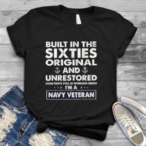 Built In The Sixties Original And Unrestored I'm A Navy Veteran  Handmade Shirt