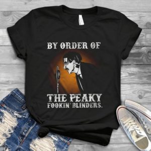 By Order Of The Feaky Fookin' Blinders Handmade Shirt