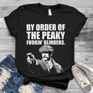 By Order Of The Peaky Fookin' Blinders Handmade Shirt