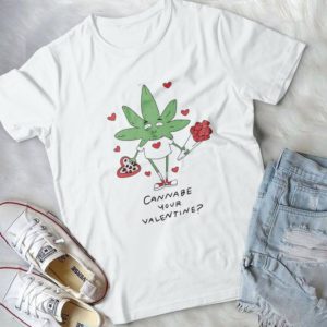 Cannabe Your Valentine Funny Shirt Handmade Shirt