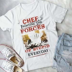 Chef Fighting The Forces Of Stupid Everyday Handmade Shirt