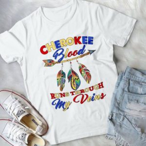 Cherokee Blood Runs Through My Veins Handmade Shirt