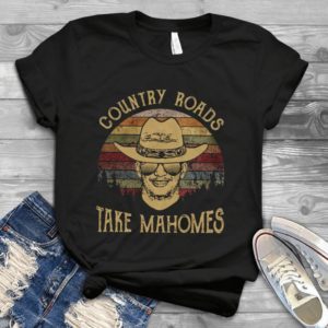 Country Roads Take Mahomes Retro Vintage Style- Cowboy Retro Style Gift For Men Women Best Unisex T- Shirt