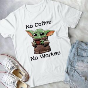 Cute Baby Yoda No Coffee No Workee Handmade Shirt_compressed