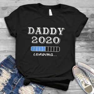 Daddy 2020 Loading  Handmade Shirt