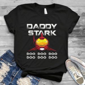 Daddy Stark Father Doos Doos - Gift For Father's Day Marvell Lovers Irron Mans Lovers Handmade Shirt