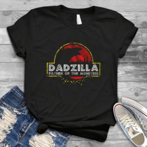 Dadzilla Father Of The Monsters - Godzillaas Funny Father's Day Gift Handmade Shirt