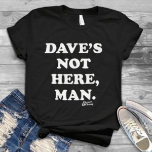 Dave's Not Here, Man Cheech And Chong Handmade Shirt