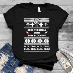 Deck The Halls With Beta Blockers - Shirt T-Shirt Funny - Gift Shirt - Best Shirt - Handmade Shirt