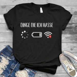 Dinge Die Ich Hasse Handmade Shirt