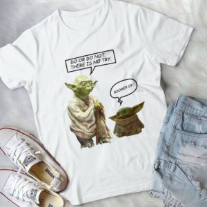 Do Or Do Not There Is No Try Boomer Ok Funny Yoda Handmade Shirt