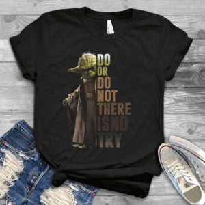 Do Or Do Not There Is No Try Yoda Star Wars Trending Handmade Shirt