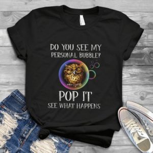 Do You See My Personal Bubble Pop It See What Happens Handmade Shirt