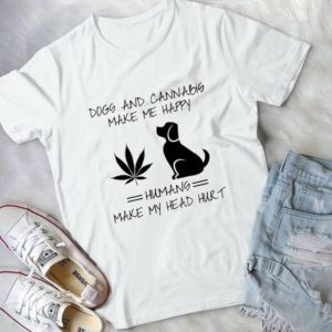 Dogs And Cannabiiiss Make Me Happy Humans Make My Head Hurt Handmade Shirt_compressed