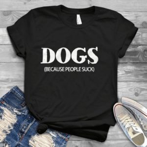 Dogs Because People Suck Classic Handmade Shirt