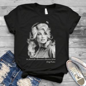 Dolly Parton It's Hard To Be A Diamond In A Rhinestone World  Trending Handmade Shirt