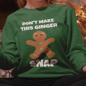 Don't Make This Ginger Snap Handmade Shirt