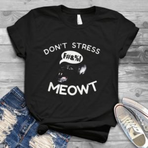 Don't Stress Meowt Funny Cat Handmade Shirt
