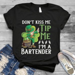 Dont Kiss Me Tip Me I Am A Bartender Four Leaf Clovers Handmade Shirt
