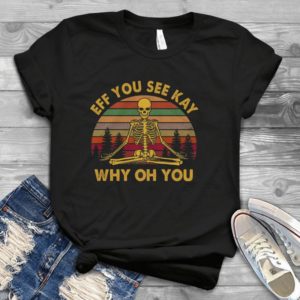 EFF You See Kay Why Oh You Handmade Shirt